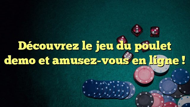 Découvrez le Jeu du Poulet Casino en Ligne avec des Gains Importants en France
