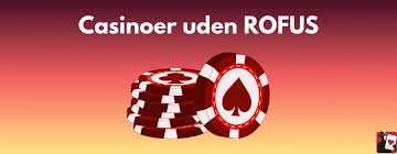 Casino Uden Rofus - Oplev Spændingen og Friheden Casino Uden Rofus - Oplev Spændingen og Friheden