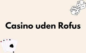 Dansk Casinoer Uden ROFUS - Find Dit Ideelle Spil Dansk Casinoer Uden ROFUS - Find Dit Ideelle Spil